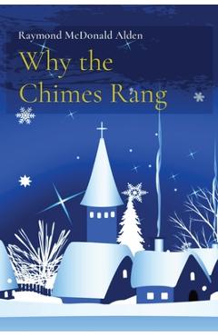 Why the Chimes Rang - Raymond Mcdonald Alden
