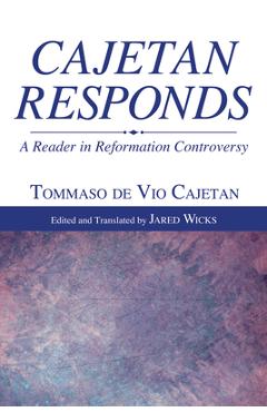 Cajetan Responds - Tommaso De Vio Cajetan