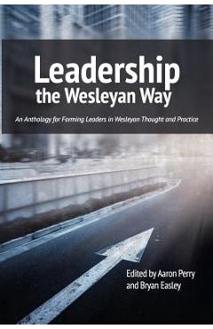 Leadership the Wesleyan Way - Aaron Perry