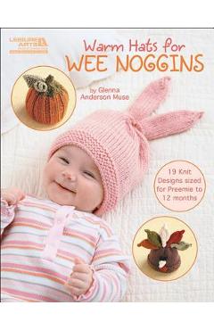 Warm Hats for Wee Noggins - Glenna Anderson Muse