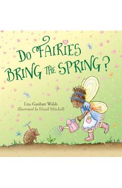 Do fairies bring the spring? - liza gardner walsh