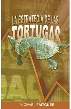 La Estrategia de Las Tortugas - Michael Faitgner