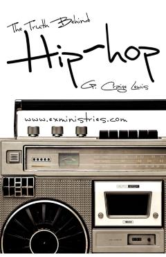 The Truth Behind Hip Hop - G. Craige Lewis