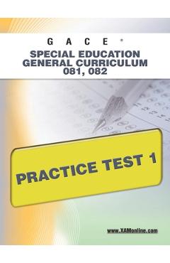 GACE Special Education General Curriculum 081, 082 Practice Test 1 - Sharon A. Wynne