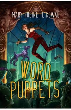 Word Puppets - Mary Robinette Kowal