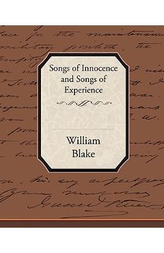 Songs of Innocence and Songs of Experience - William Blake