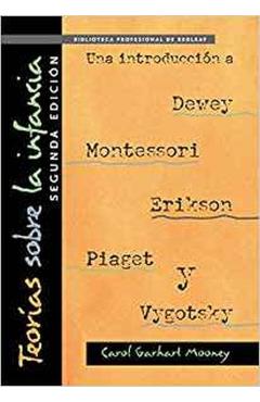 Teorías Sobre La Infancia, Segunda Edición: Una Introducción a Dewey, Montessori, Erikson, Piaget Y Vygotsky: Theories of Childhood, Second Edition (S - Carol Garhart Mooney