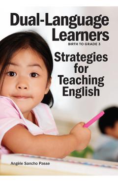 Dual-Language Learners: Strategies for Teaching English - Angèle Sancho Passe