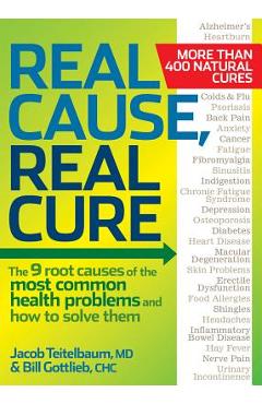 Real Cause, Real Cure: The 9 Root Causes of the Most Common Health Problems and How to Solve Them - Jacob Teitelbaum