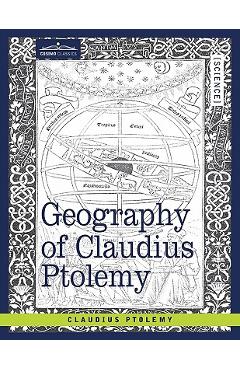 Geography of Claudius Ptolemy - Claudius Ptolemy