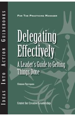 Delegating Effectively: A Leader\'s Guide to Getting Things Done - Clemson Turregano