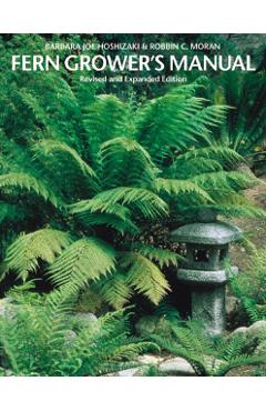 Fern Grower's Manual - Barbara Joe Hoshizaki
