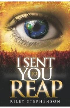 I Sent You to Reap - Riley Stephenson