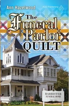 The Funeral Parlor Quilt: Colebridge Community Series Book 3 of 7 - Ann Hazelwood