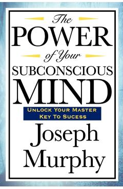 The Power of Your Subconscious Mind - Joseph Murphy
