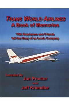 Trans World Airlines a Book of Memories - Jon Proctor