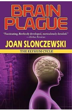 Brain Plague - An Elysium Cycle Novel - Joan Slonczewski