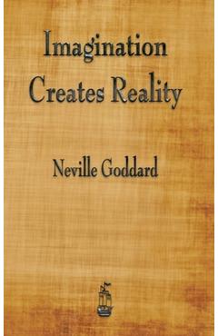 Imagination Creates Reality - Neville Goddard - Imagine 1