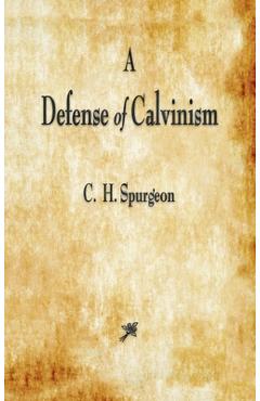 A Defense of Calvinism - Charles Haddon Spurgeon