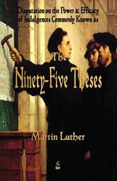 Martin Luther\'s 95 Theses - Martin Luther