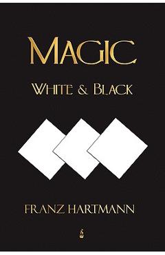 Magic, White and Black - Eighth American Edition - Franz Hartmann
