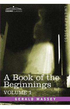 A Book of the Beginnings, Vol.1 - Gerald Massey