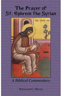 The Prayer of St. Ephrem the Syrian - William C. Mills
