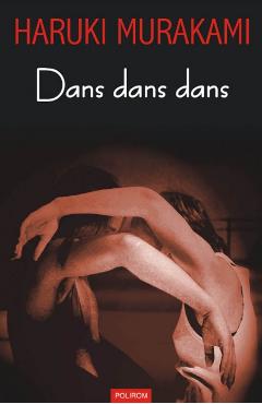 Dans dans dans - Haruki Murakami - POLIROM Dans dans dans - Haruki Murakami - POLIROM