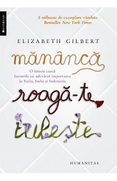 Mananca, roaga-te, iubeste - Elizabeth Gilbert