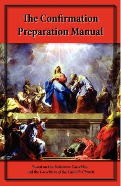 The Confirmation Preparation Manual - Steve Kellmeyer