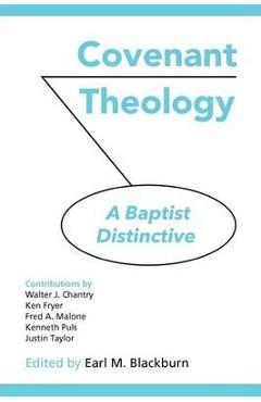 Covenant Theology: A Baptist Distinctive - Earl M. Blackburn