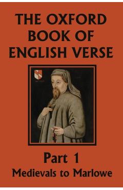The Oxford Book of English Verse, Part 1: Medievals to Marlowe (Yesterday's Classics) - Arthur Quiller-couch