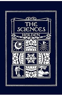 The Sciences, Illustrated Edition (Yesterday's Classics) - Edward S. Holden