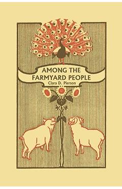 Among the Farmyard People (Yesterday\'s Classics) - Clara Dillingham Pierson
