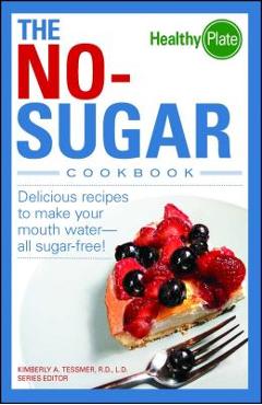 The No-Sugar Cookbook - Kimberly A. Tessmer