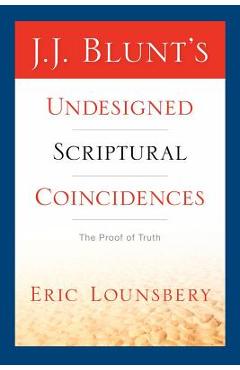 J. J. Blunt\'s Undesigned Scriptural Coincidences - Eric Lounsbery