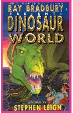 Ray Bradbury Presents Dinosaur World - Stephen Leigh