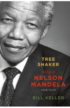 Tree Shaker: The Life of Nelson Mandela - Bill Keller
