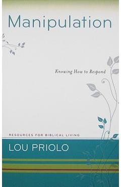 Manipulation: Knowing How to Respond - Lou Priolo