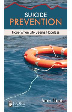 Suicide Prevention: Hope When Life Seems Hopeless - June Hunt