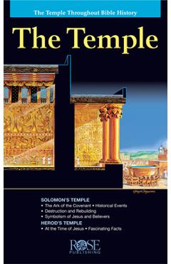 The Temple: The Temple Throughout Bible History - Rose Publishing