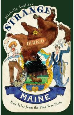 Strange Maine: True Tales from the Pine Tree State - Michelle Souliere