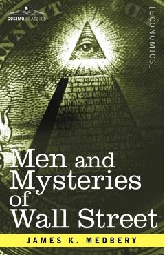 Men and Mysteries of Wall Street - James K. Medbery