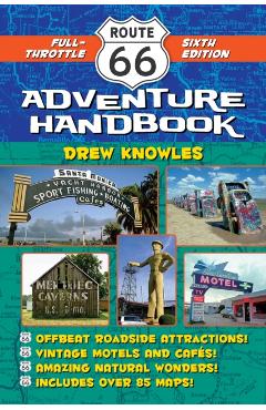 Route 66 Adventure Handbook: Full-Throttle Sixth Edition - Drew Knowles