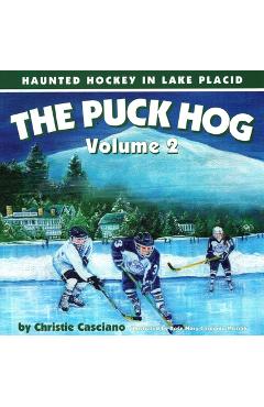The Puck Hog: Haunted Hockey in Lake Placid, Volume 2 - Christie Casciano