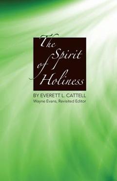 The Spirit of Holiness - Everett L. Cattell