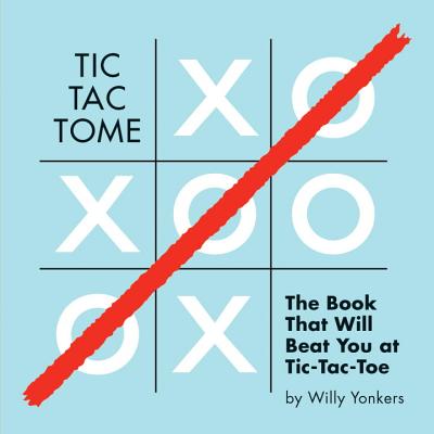 Tic Tac Tome: The Book That Beats You at Tic-Tac-Toe - Willy