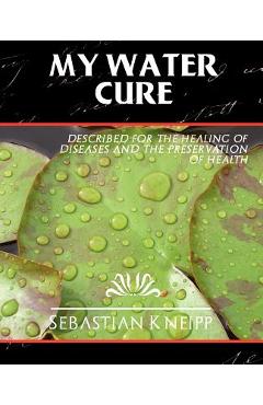 My Water-Cure - Kneipp Sebastian Kneipp