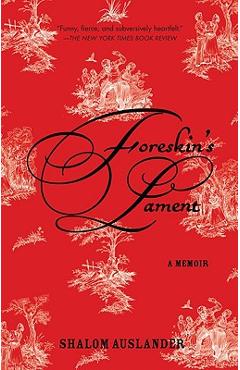 Foreskin\'s Lament: A Memoir - Shalom Auslander