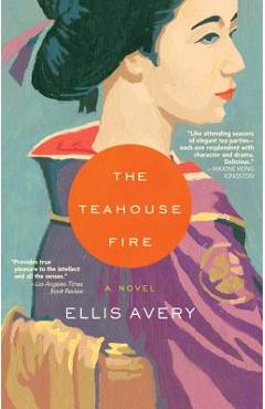 The Teahouse Fire - Ellis Avery